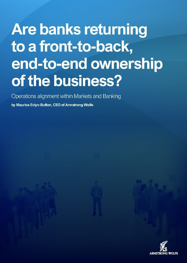 Armstrong Wolfe POV -Are banks returning to a front-to-back_ end-to-end ownership of the business- Option 2.2_Page_1