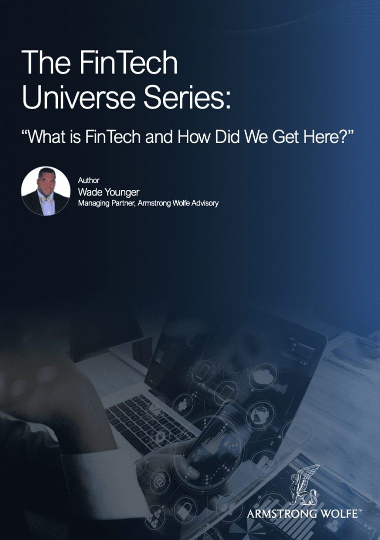 The FinTech Universe Series: “What is FinTech and How Did We Get Here?”