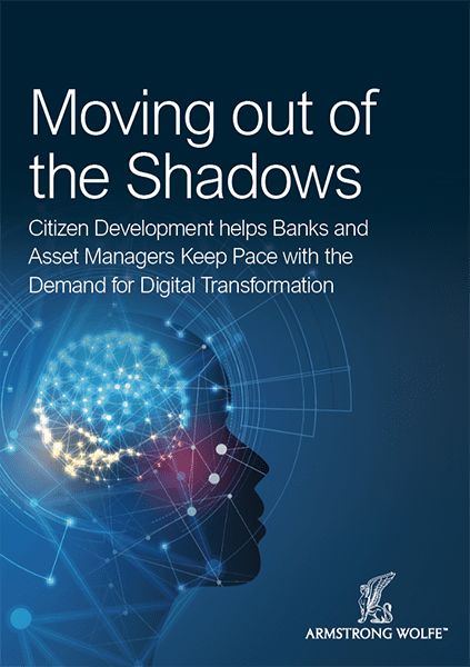 Moving out of the Shadows – Citizen Development helps Banks and Asset Managers Keep Pace with the Demand for Digital Transformation